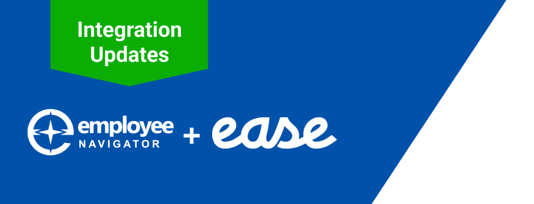 Integration Update Header Benefits Administration Platform Updates | Employee Navigator + Ease ...